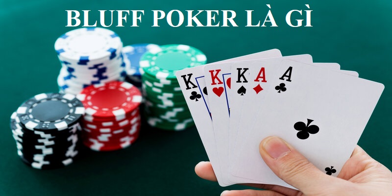 Bluff trong poker là gì có nhiều người quan tâm tìm hiểu