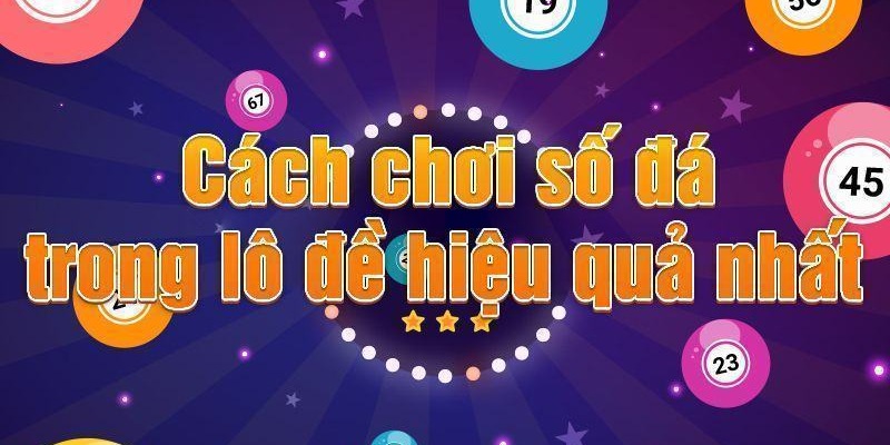 Đánh đề số đá – Sự lựa chọn thú vị