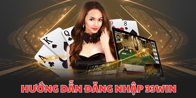 Đăng nhập 33win tại trang chủ chính thống của thương hiệu